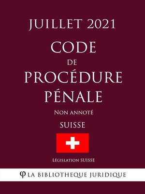 cover image of Code de procédure pénale (Suisse) (Juillet 2021) Non annoté